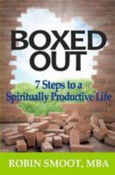 Boxed Out: 7 Steps to a Spiritually Productive Life