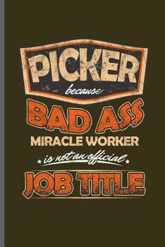 Paperback Picker because bad ass miracle worker is not an official Job title: Picker Key Door notebooks gift (6x9) Dot Grid notebook to write in Book