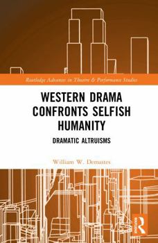 Hardcover Western Drama Confronts Selfish Humanity: Dramatic Altruisms Book