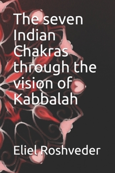 Paperback The seven Indian Chakras through the vision of Kabbalah Book