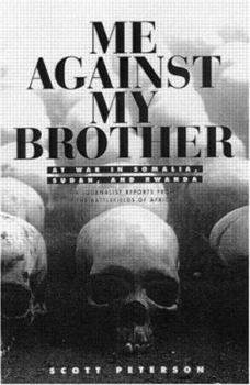 Hardcover Me Against My Brother: At War in Somalia, Sudan, and Rwanda: A Journalist Reports from the Battlefields of Africa Book