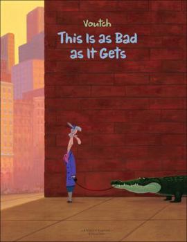 Paperback This Is as Bad as It Gets: A Voutch Cartoon Collection Book