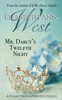 Paperback Mr. Darcy's Twelfth Night: A Steamy Pride and Prejudice Sequel Book