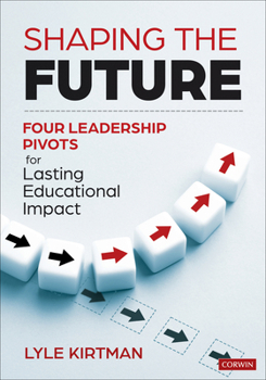 Paperback Shaping the Future: Four Leadership Pivots for Lasting Educational Impact Book
