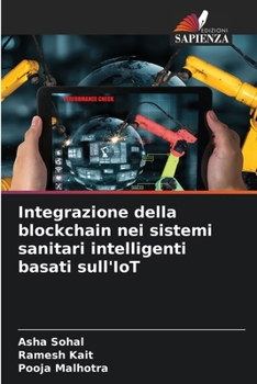 Paperback Integrazione della blockchain nei sistemi sanitari intelligenti basati sull'IoT [Italian] Book