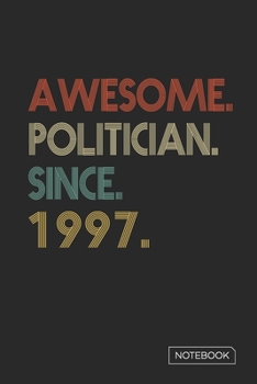 Paperback Awesome Politician Since 1997 Notebook: Blank Lined 6 x 9 Keepsake Birthday Journal Write Memories Now. Read them Later and Treasure Forever Memory Bo Book