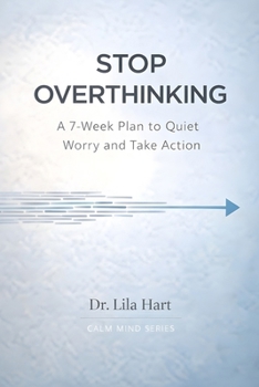 Paperback Stop Overthinking: A 7-Week Plan to Quiet Worry and Take Action Book