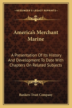 Paperback America's Merchant Marine: A Presentation Of Its History And Development To Date With Chapters On Related Subjects Book