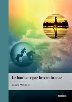 Paperback Le bonheur par intermittence [French] Book