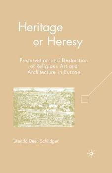Heritage or Heresy: Preservation and Destruction of Religious Art and Architecture in Europe