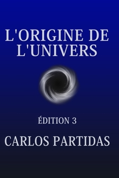 L'ORIGINE DE L'UNIVERS: L'UNIVERS SE CRÉE PAR LE MOUVEMENT DE L'ÉNERGIE ÉLECTRONIQUE (French Edition)