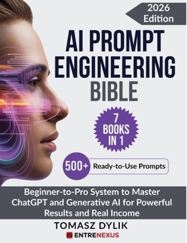 AI Prompt Engineering Bible: Beginner-to-Pro System to Master ChatGPT and Generative AI for Powerful Results and Real Income