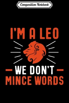 Paperback Composition Notebook: I'm A Leo We Don't Mince Words Zodiac Sign Leo Premium Journal/Notebook Blank Lined Ruled 6x9 100 Pages Book