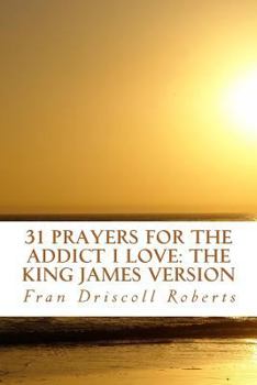 Paperback 31 Prayers for the Addict I Love: the King James Version Book