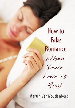 Hardcover How to Fake Romance: When Your Love Is Real Book