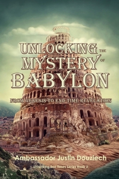 Paperback Unlocking the Mystery of Babylon: From Genesis to End Time Revelation Book