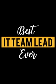 Paperback Best IT Team Lead Ever: Lined Journal for Daily Use, Gift for IT Team Lead Book