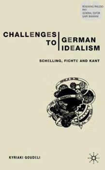Hardcover Challenges to German Idealism: Schelling, Fichte and Kant Book