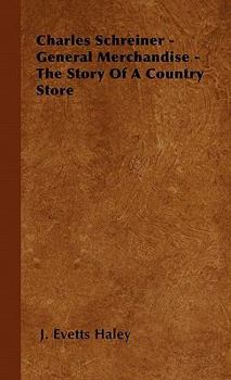 Paperback Charles Schreiner - General Merchandise - The Story of a Country Store Book