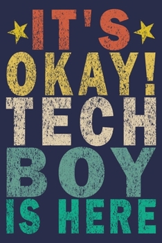 It's Okay! Tech Boy Is Here: Funny Vintage Tech Support Gift Journal