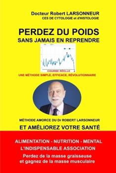 Paperback Perdez du poids sans jamais en reprendre: La méthode amorce du Docteur Robert Larsonneur [French] Book
