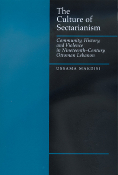 Paperback The Culture of Sectarianism: Community, History, and Violence in Nineteenth-Century Ottoman Lebanon Book