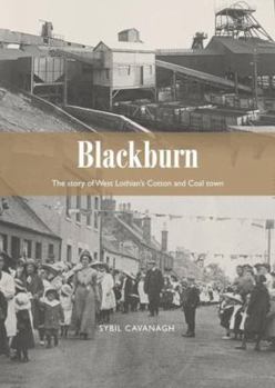 Paperback Blackburn: The Story of West Lothian's Cotton and Coal Town Book