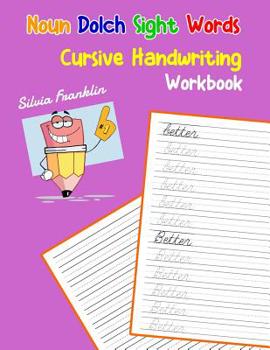 Paperback Noun Dolch Sight Words Cursive Handwriting Workbook: Learning cursive handwriting workbook for kids Book