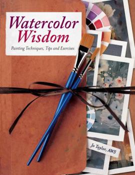 Paperback Watercolor Wisdom: Painting Techniques, Tips and Exercises Book