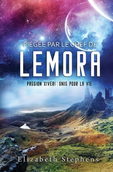 Paperback Piégée par le Chef de Lemora: Passion Xiveri, T6 (Passion Xiveri: Unis Pour La Vie) (French Edition) [French] Book