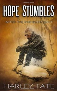 Hope Stumbles: A Post-Apocalyptic Survival Thriller - Book #8 of the After the EMP Saga