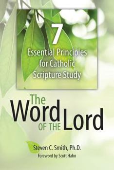 Paperback The Word of the Lord: 7 Essential Principles for Catholic Scripture Study Book