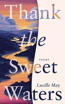 Paperback Thank the Sweet Waters: Poems Book