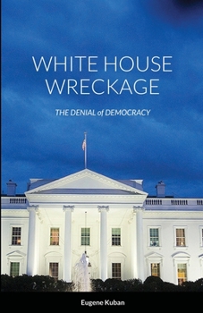 Paperback White House Wreckage: The Denial of Democracy Book