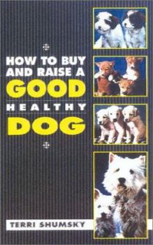 Paperback How to Buy and Raise a Good Healthy Dog Book