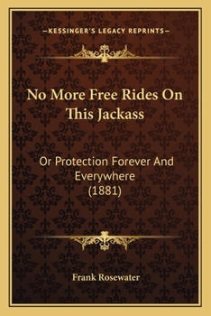 Paperback No More Free Rides On This Jackass: Or Protection Forever And Everywhere (1881) Book