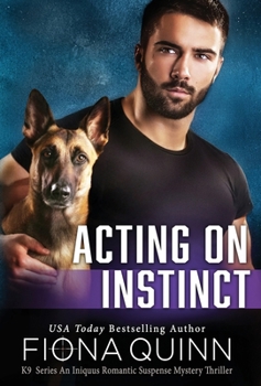 Acting on Instinct (Cerberus Tactical K9 Team Charlie) - Book #5 of the Cerberus Tactical K9 Team Charlie