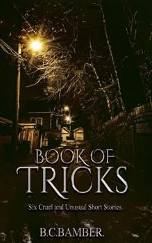 Paperback Book of Tricks: Six Cruel and Unusual Short Stories Book