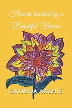 Paperback Flowers touched by a Beautiful Flower Book