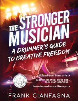 Paperback The Stronger Musician: A Drummer's Guide to Creative Freedom Book
