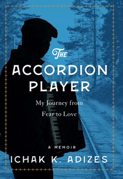 Hardcover The Accordion Player: My Journey from Fear to Love Book