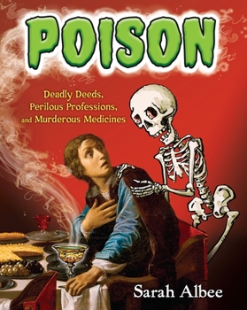 Paperback Poison: Deadly Deeds, Perilous Professions, and Murderous Medicines Book
