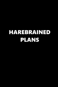Paperback 2020 Weekly Planner Funny Humorous Harebrained Plans 134 Pages: 2020 Planners Calendars Organizers Datebooks Appointment Books Agendas Book