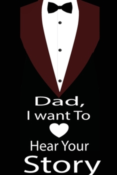 Paperback Dad, I want to hear your story: A guided journal to tell me your memories, keepsake questions.This is a great gift to Dad, grandpa, granddad, father a Book