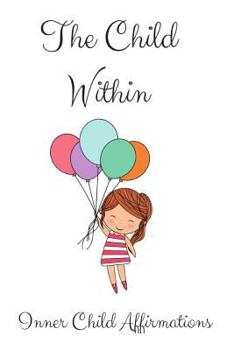 Paperback The Child Within: Inner Child Affirmations Book