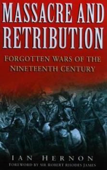 Hardcover Massacre and Retribution: Forgotten Wars of the Nineteenth Century Book
