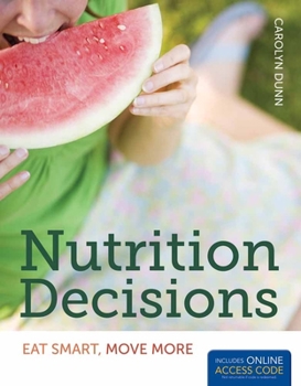 Paperback Nutrition Decisions: Eat Smart, Move More: Eat Smart, Move More [With Access Code] Book