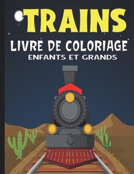 Paperback Trains Livre De Coloriage Enfants Et Grands: Carnet De Coloriage Anti-Stress Cahier D'activité Pour Enfants À Partir De 3 Ans 50 Images Uniques De Tra [French] Book