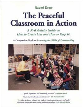 Paperback The Peaceful Classroom in Action: A K-6 Activity Guide on How to Create One and How to Keep It! Book