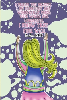 I praise you because I am fearfully and wonderfully made; your works are wonderful, I know that full well. -Psalm 139:14: Bible Study Journal  & Coloring Book